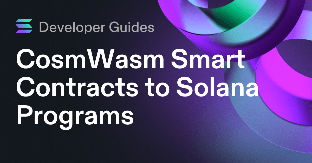 CosmWasm Smart Contracts to Solana Programs