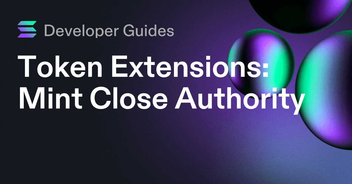 How to use the Mint Close Authority extension